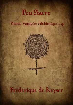 [Siana, vampire alchimique 04] • Feu Sacre